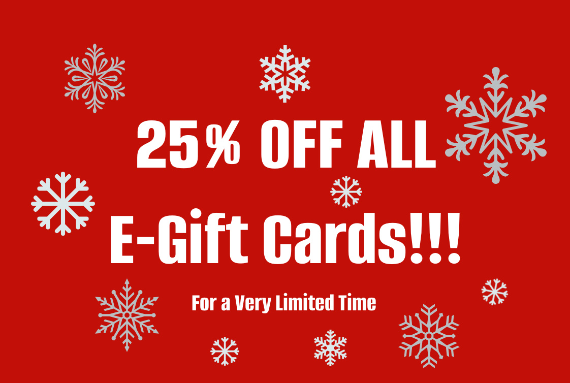 25% OFF All E-Gift Cards - For a Very Limited Time